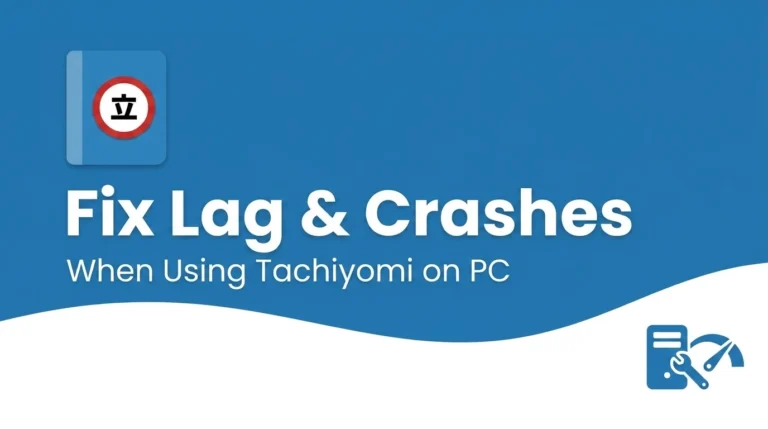 Fix Lag & Crashes When Using Tachiyomi on PC